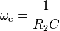 omega_mathrm{c} = frac{1}{R_2 C}